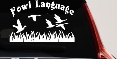 Fowl Language Duck Pond Hunting Car or Truck Window Vinyl Decal Sticker