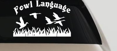 Fowl Language Duck Pond Hunting Car or Truck Window Vinyl Decal Sticker