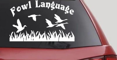 Fowl Language Duck Pond Hunting Car or Truck Window Vinyl Decal Sticker