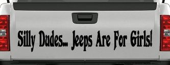 Silly Dudes Jeeps Are For Girls Off Road Car or Truck Window Decal Sticker (Black)