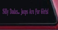Silly Dudes Jeeps Are For Girls Off Road Car or Truck Window Vinyl Decal Sticker (Violet)