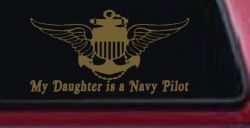 My Daughter Is A Navy Pilot Anchor Wings Military Car or Truck Window Vinyl Decal Sticker (Gold)