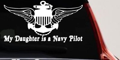 My Daughter Is A Navy Pilot Anchor Wings Military Car or Truck Window Vinyl Decal Sticker