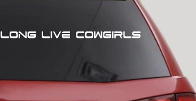 Long Live Cowgirls Country Car or Truck Window Vinyl Decal Sticker