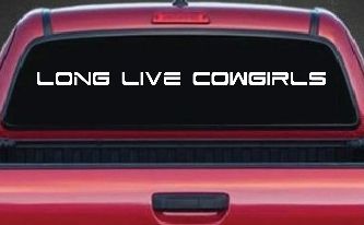 Long Live Cowgirls Country Car or Truck Window Decal Sticker