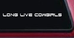 Long Live Cowgirls Country Car or Truck Window Decal Sticker