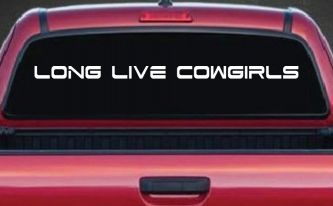 Long Live Cowgirls Country Car or Truck Window Decal Sticker
