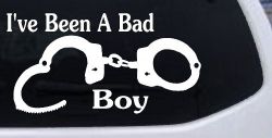 Ive Been A Bad Boy Handcuffs Car or Truck Window Decal Sticker