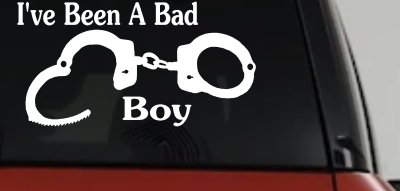 Ive Been A Bad Boy Handcuffs Car or Truck Window Vinyl Decal Sticker