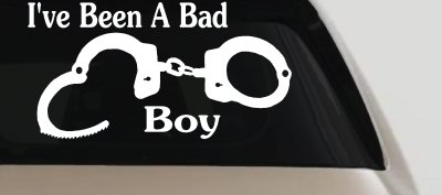 Ive Been A Bad Boy Handcuffs Car or Truck Window Vinyl Decal Sticker