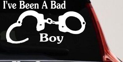Ive Been A Bad Boy Handcuffs Car or Truck Window Vinyl Decal Sticker