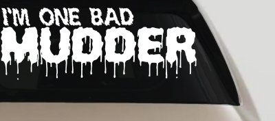 One Bad Mudder Off Road Car or Truck Window Vinyl Decal Sticker