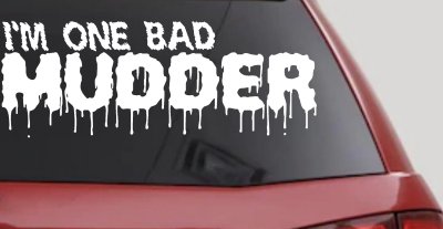 One Bad Mudder Off Road Car or Truck Window Vinyl Decal Sticker