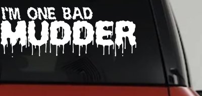 One Bad Mudder Off Road Car or Truck Window Vinyl Decal Sticker