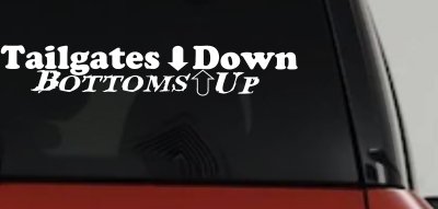 Tailgates Down Bottoms Up Country Car or Truck Window Vinyl Decal Sticker