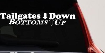 Tailgates Down Bottoms Up Country Car or Truck Window Vinyl Decal Sticker