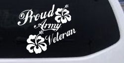 Proud Army Veteran Hibiscus Flowers Military Car or Truck Window Decal Sticker