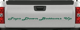 Tops Down Bottoms Up Country Car or Truck Window Decal Sticker (Dark Green)