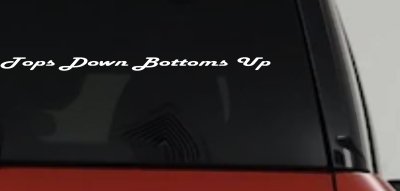 Tops Down Bottoms Up Country Car or Truck Window Vinyl Decal Sticker