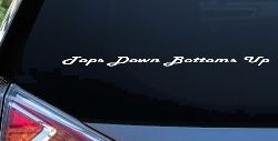 Tops Down Bottoms Up Country Car or Truck Window Decal Sticker