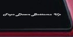 Tops Down Bottoms Up Country Car or Truck Window Decal Sticker