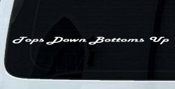 Tops Down Bottoms Up Country Car or Truck Window Decal Sticker