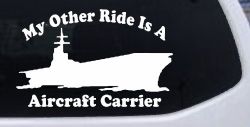 My Other Ride Is A Aircraft Carrier Military Car or Truck Window Decal Sticker