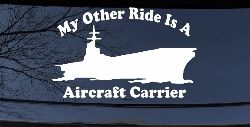 My Other Ride Is A Aircraft Carrier Military Car or Truck Window Decal Sticker