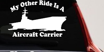 My Other Ride Is A Aircraft Carrier Military Car or Truck Window Vinyl Decal Sticker