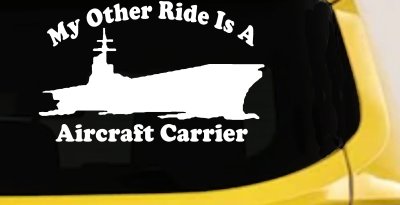 My Other Ride Is A Aircraft Carrier Military Car or Truck Window Vinyl Decal Sticker