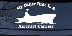 My Other Ride Is A Aircraft Carrier Military Car or Truck Window Decal Sticker