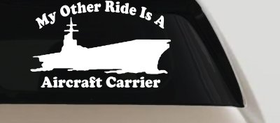 My Other Ride Is A Aircraft Carrier Military Car or Truck Window Vinyl Decal Sticker