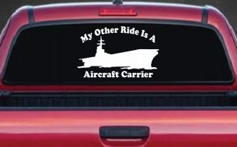 My Other Ride Is A Aircraft Carrier Military Car or Truck Window Decal Sticker