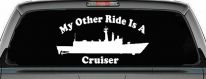My Other Ride Is A Cruiser Military Car or Truck Window Decal Sticker