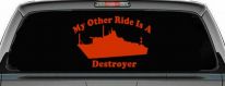 My Other Ride Is A Destroyer Military Car or Truck Window Decal Sticker (Orange Red)