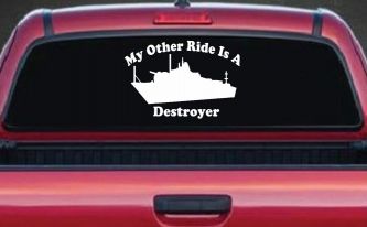 My Other Ride Is A Destroyer Military Car or Truck Window Decal Sticker