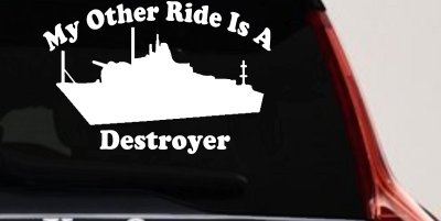 My Other Ride Is A Destroyer Military Car or Truck Window Vinyl Decal Sticker