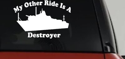 My Other Ride Is A Destroyer Military Car or Truck Window Vinyl Decal Sticker
