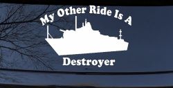 My Other Ride Is A Destroyer Military Car or Truck Window Decal Sticker