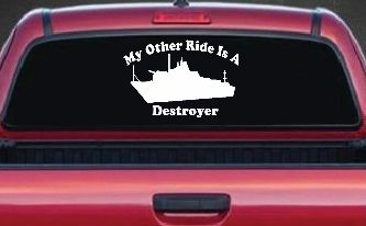 My Other Ride Is A Destroyer Military Car or Truck Window Decal Sticker