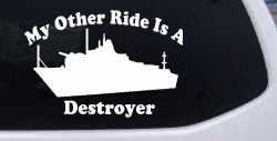 My Other Ride Is A Destroyer Military Car or Truck Window Decal Sticker