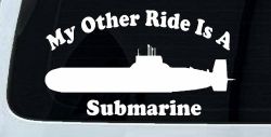 My Other Ride Is A Submarine Military Car or Truck Window Decal Sticker