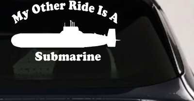 My Other Ride Is A Submarine Military Car or Truck Window Vinyl Decal Sticker