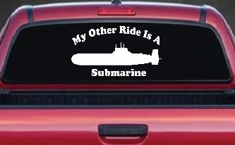 My Other Ride Is A Submarine Military Car or Truck Window Decal Sticker