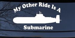 My Other Ride Is A Submarine Military Car or Truck Window Decal Sticker