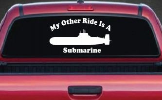 My Other Ride Is A Submarine Military Car or Truck Window Decal Sticker