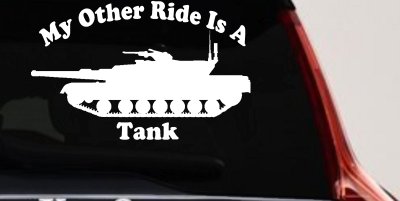 My Other Ride Is A Tank Military Car or Truck Window Vinyl Decal Sticker