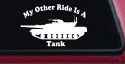 My Other Ride Is A Tank Military Car or Truck Window Decal Sticker