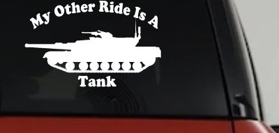 My Other Ride Is A Tank Military Car or Truck Window Vinyl Decal Sticker
