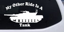 My Other Ride Is A Tank Military Car or Truck Window Decal Sticker